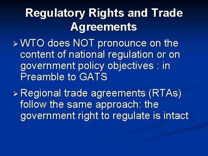 Regulatory Rights and Trade Agreements Ø WTO does NOT pronounce on the content of