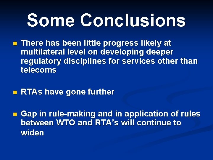 Some Conclusions n There has been little progress likely at multilateral level on developing