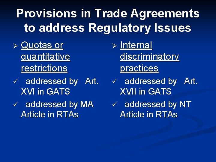 Provisions in Trade Agreements to address Regulatory Issues Ø Quotas or quantitative restrictions Ø