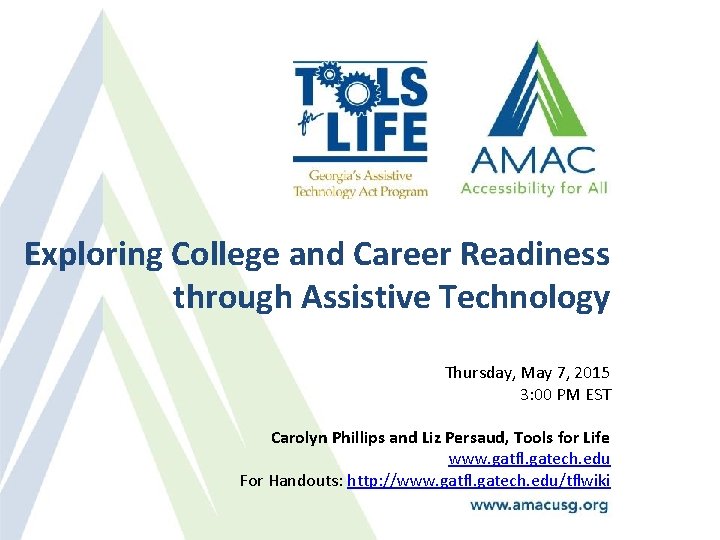 Exploring College and Career Readiness through Assistive Technology Thursday, May 7, 2015 3: 00