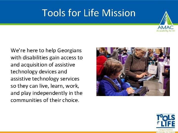 Tools for Life Mission We’re here to help Georgians with disabilities gain access to