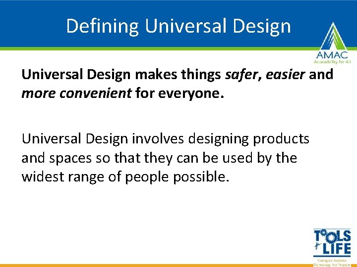 Defining Universal Design makes things safer, easier and more convenient for everyone. Universal Design