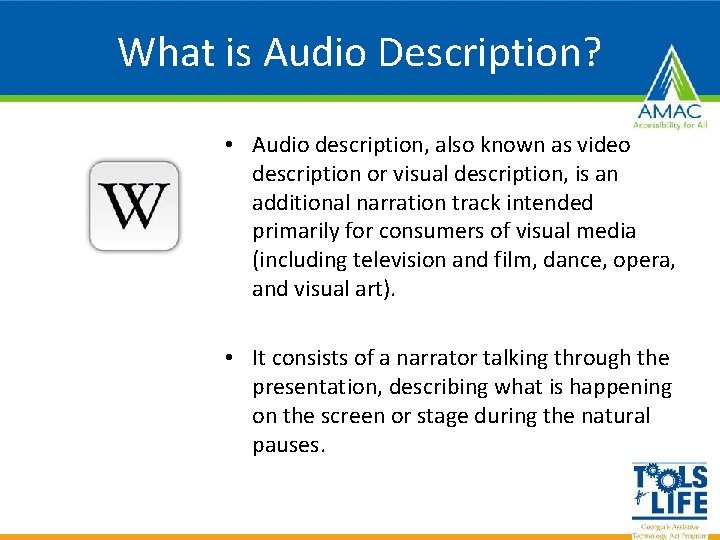 What is Audio Description? • Audio description, also known as video description or visual