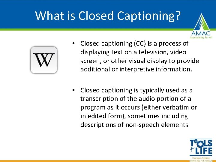 What is Closed Captioning? • Closed captioning (CC) is a process of displaying text