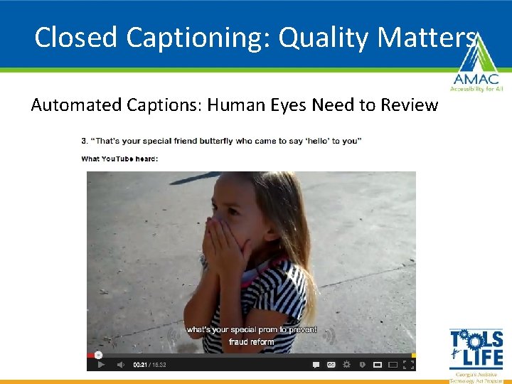 Closed Captioning: Quality Matters Automated Captions: Human Eyes Need to Review 