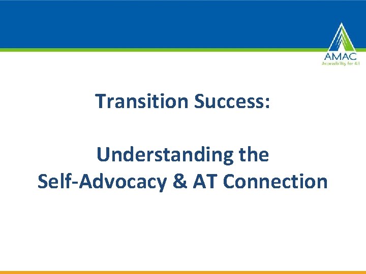 Transition Success: Understanding the Self‐Advocacy & AT Connection 