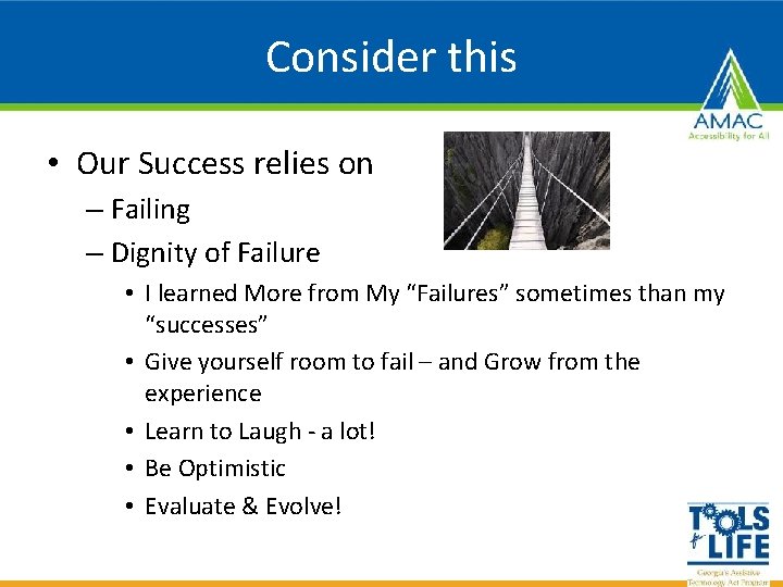 Consider this • Our Success relies on – Failing – Dignity of Failure •