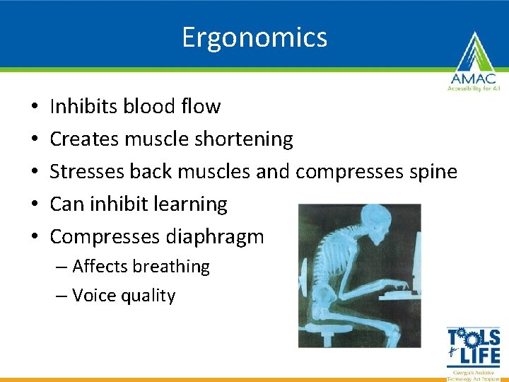 Ergonomics • • • Inhibits blood flow Creates muscle shortening Stresses back muscles and