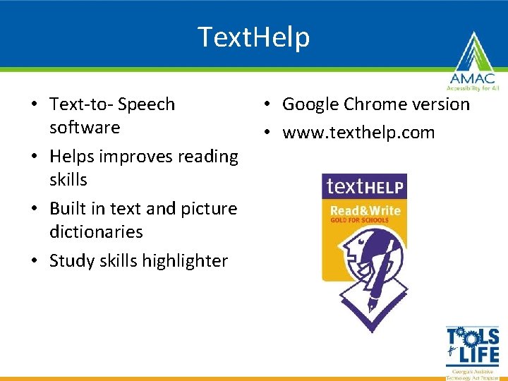 Text. Help • Text-to- Speech software • Helps improves reading skills • Built in