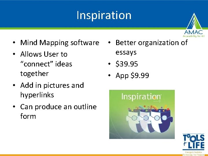 Inspiration • Mind Mapping software • Allows User to “connect” ideas together • Add