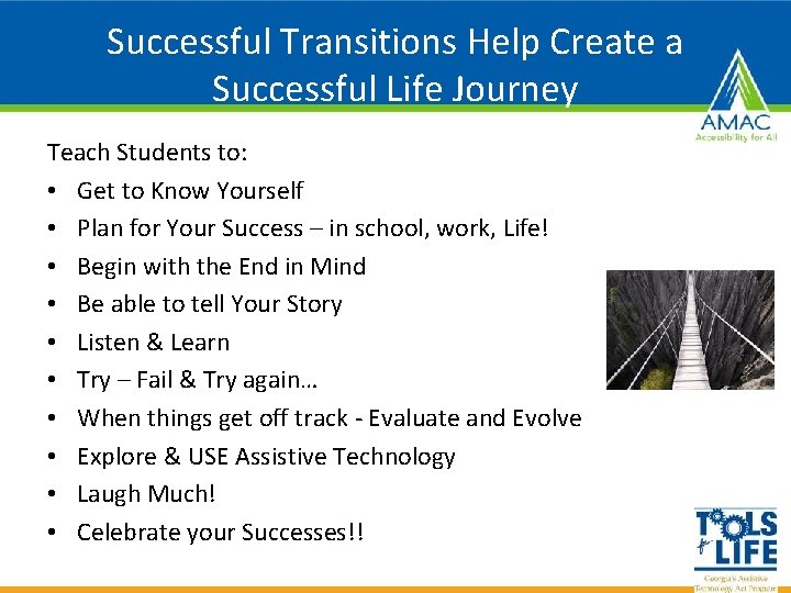 Successful Transitions Help Create a Successful Life Journey Teach Students to: • Get to