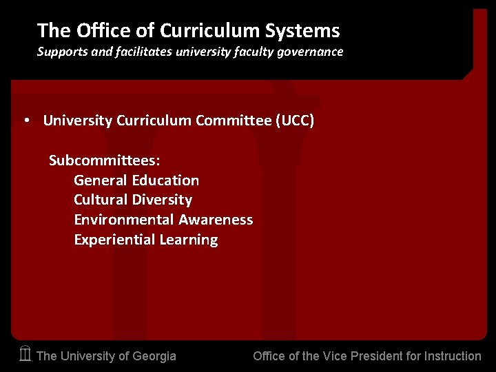 The Office of Curriculum Systems Supports and facilitates university faculty governance • University Curriculum