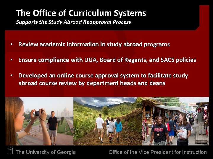 The Office of Curriculum Systems Supports the Study Abroad Reapproval Process • Review academic