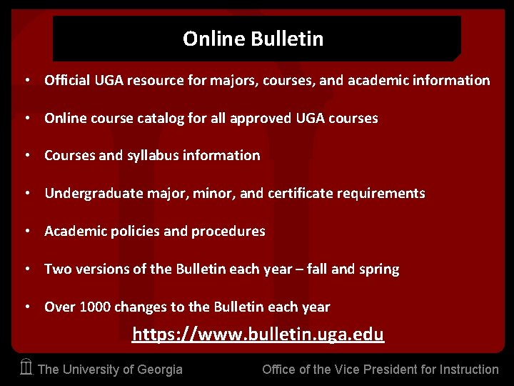 Online Bulletin • Official UGA resource for majors, courses, and academic information • Online