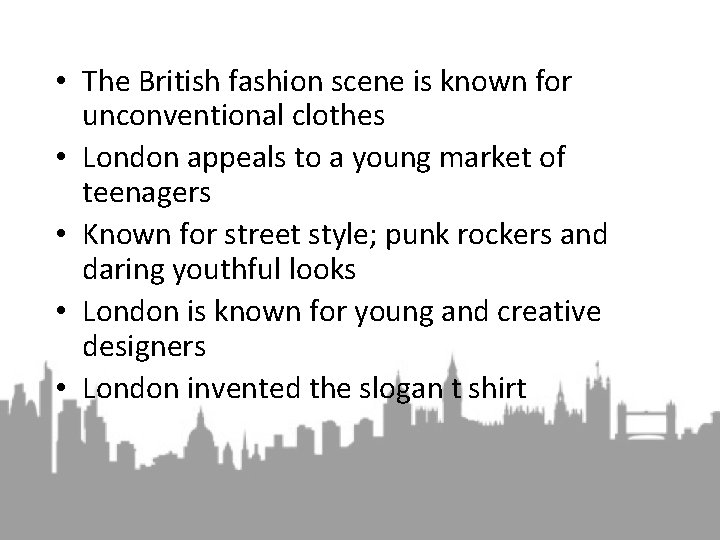  • The British fashion scene is known for unconventional clothes • London appeals