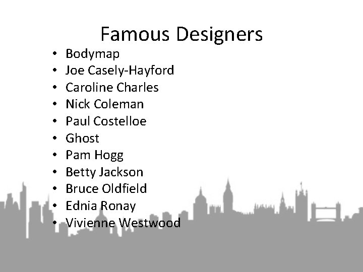  • • • Famous Designers Bodymap Joe Casely-Hayford Caroline Charles Nick Coleman Paul