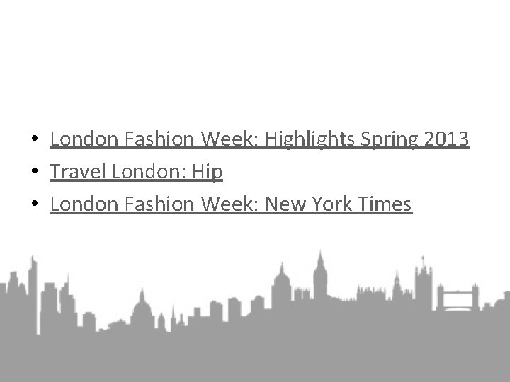  • London Fashion Week: Highlights Spring 2013 • Travel London: Hip • London