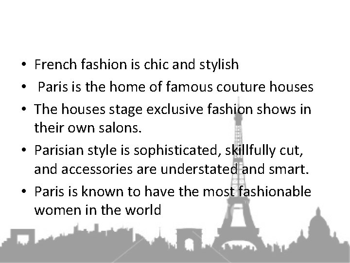  • French fashion is chic and stylish • Paris is the home of