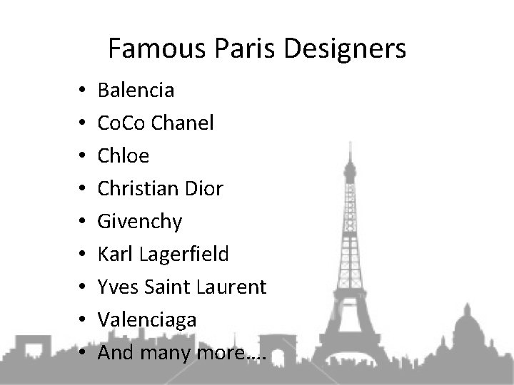 Famous Paris Designers • • • Balencia Co. Co Chanel Chloe Christian Dior Givenchy