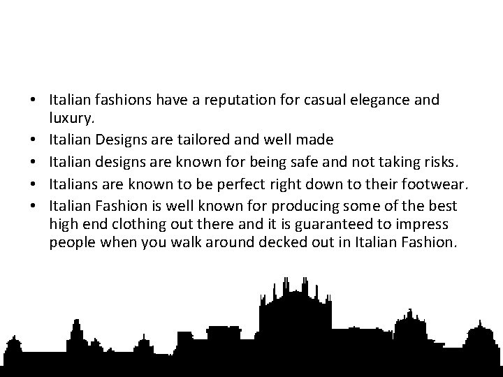  • Italian fashions have a reputation for casual elegance and luxury. • Italian