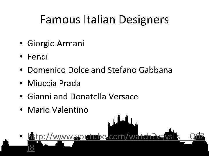 Famous Italian Designers • • • Giorgio Armani Fendi Domenico Dolce and Stefano Gabbana