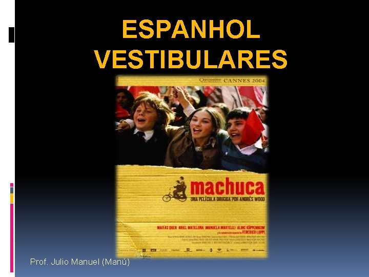 ESPANHOL VESTIBULARES Prof. Julio Manuel (Manú) 