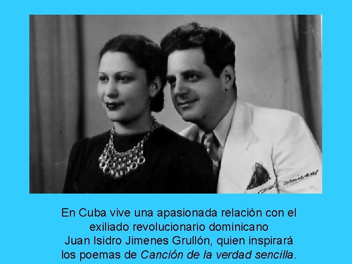 En Cuba vive una apasionada relación con el exiliado revolucionario dominicano Juan Isidro Jimenes