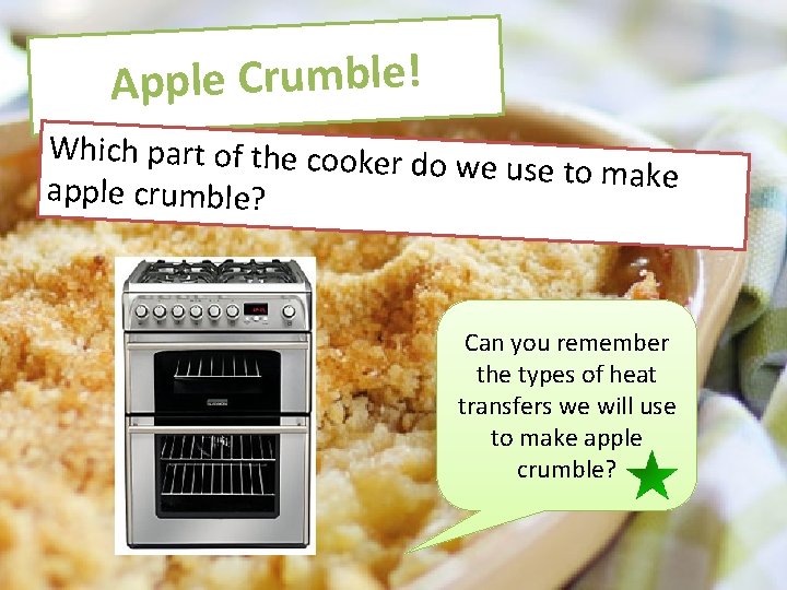 Apple Crumble! Which part of the cooker d o we use to make apple
