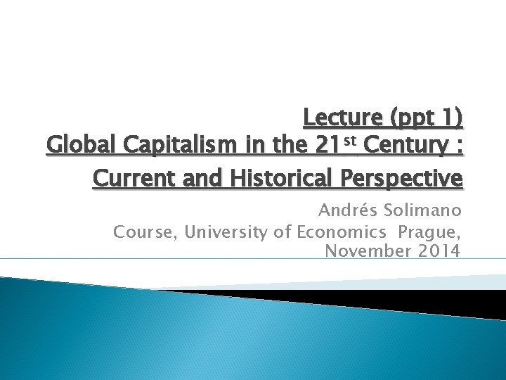 Lecture (ppt 1) Global Capitalism in the 21 st Century : Current and Historical