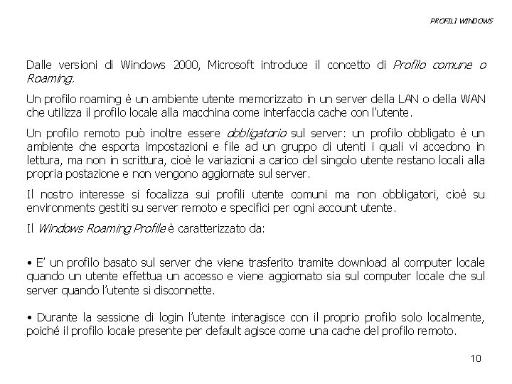 PROFILI WINDOWS Dalle versioni di Windows 2000, Microsoft introduce il concetto di Profilo comune