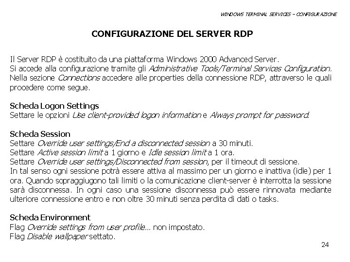 WINDOWS TERMINAL SERVICES – CONFIGURAZIONE DEL SERVER RDP Il Server RDP è costituito da