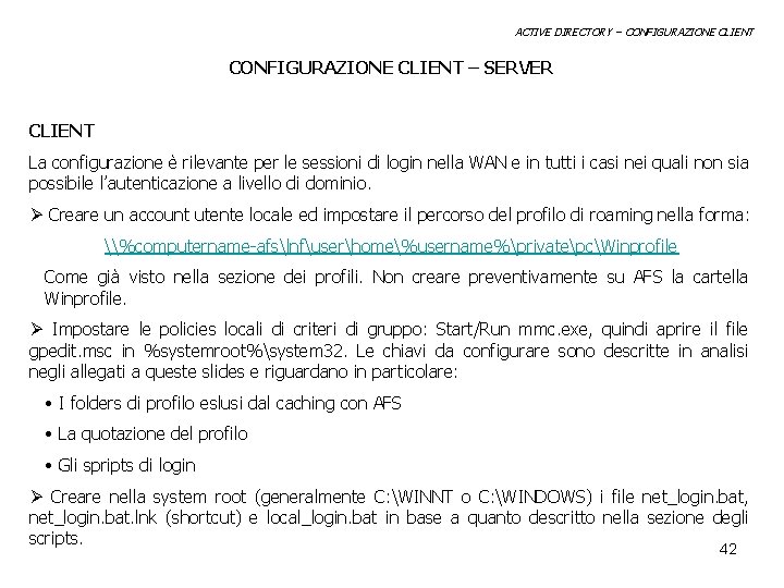 ACTIVE DIRECTORY – CONFIGURAZIONE CLIENT – SERVER CLIENT La configurazione è rilevante per le