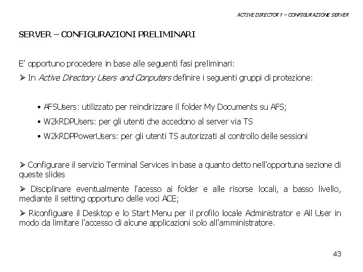 ACTIVE DIRECTORY – CONFIGURAZIONE SERVER – CONFIGURAZIONI PRELIMINARI E’ opportuno procedere in base alle