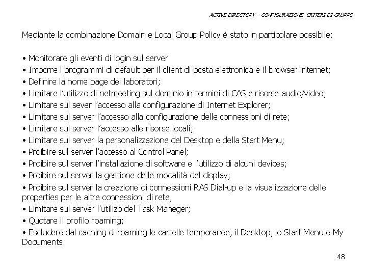 ACTIVE DIRECTORY – CONFIGURAZIONE CRITERI DI GRUPPO Mediante la combinazione Domain e Local Group