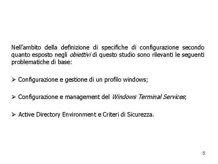 Nell’ambito della definizione di specifiche di configurazione secondo quanto esposto negli obiettivi di questo