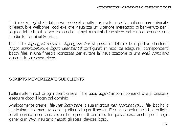 ACTIVE DIRECTORY – CONFIGURAZIONE SCRPTS CLIENT-SERVER Il file local_login. bat del server, collocato nella