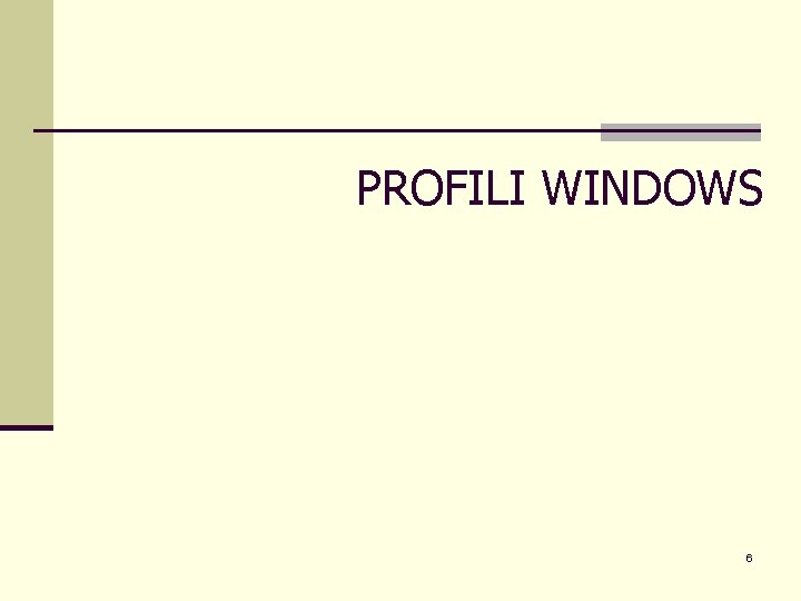 PROFILI WINDOWS 6 