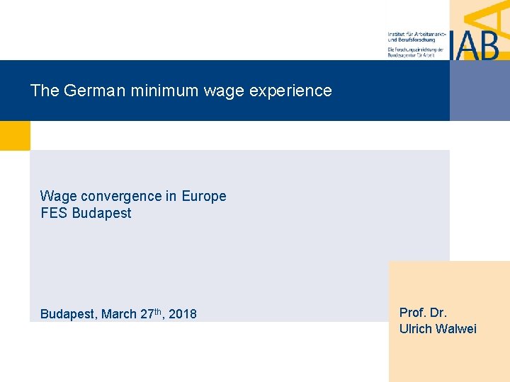 The German minimum wage experience Wage convergence in Europe FES Budapest, March 27 th,