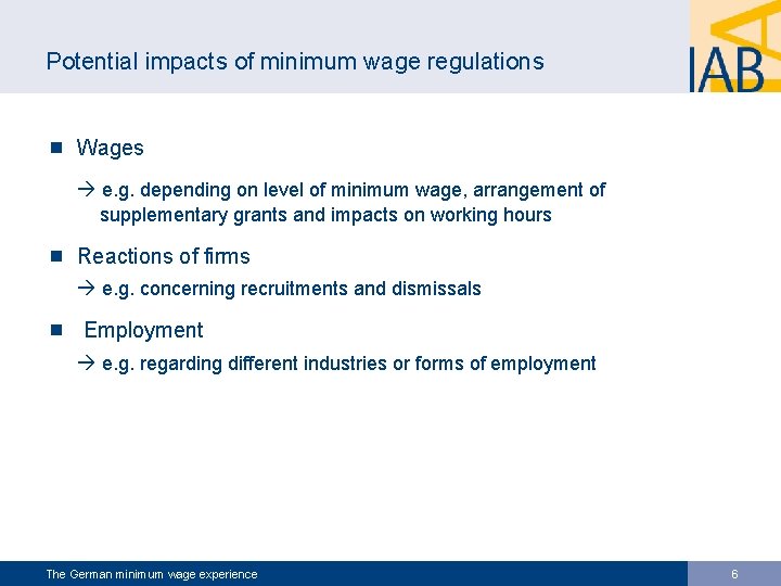 Potential impacts of minimum wage regulations ¾ Wages e. g. depending on level of