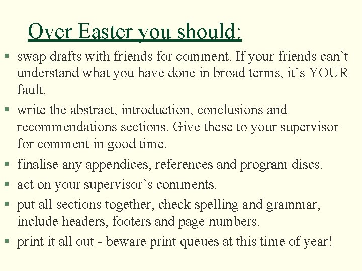 Over Easter you should: § swap drafts with friends for comment. If your friends