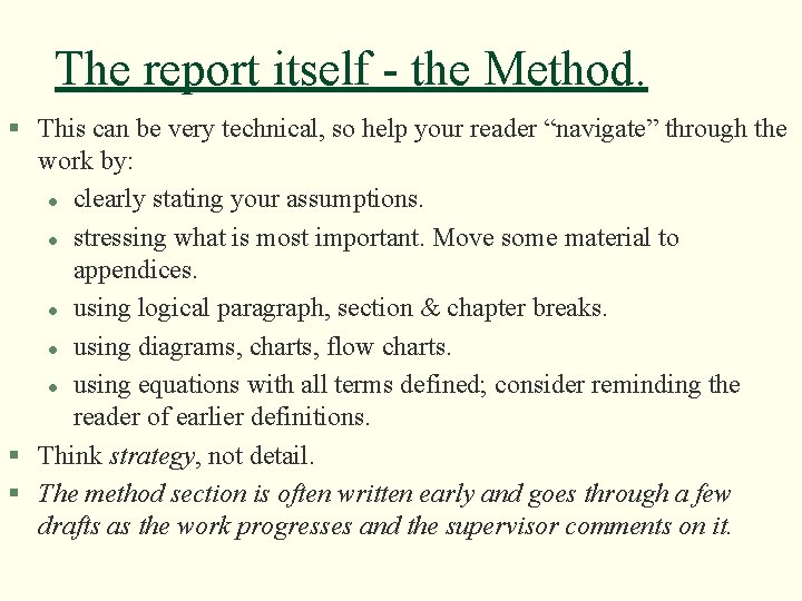 The report itself - the Method. § This can be very technical, so help