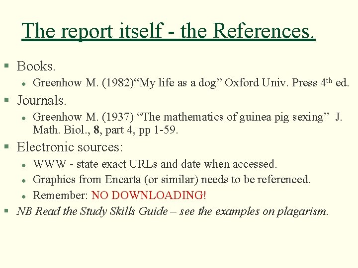 The report itself - the References. § Books. l Greenhow M. (1982)“My life as