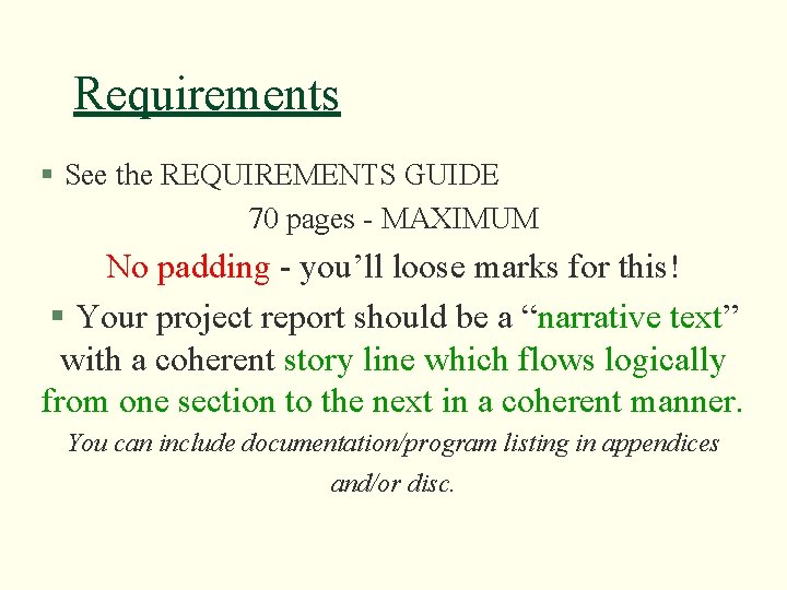Requirements § See the REQUIREMENTS GUIDE 70 pages - MAXIMUM No padding - you’ll