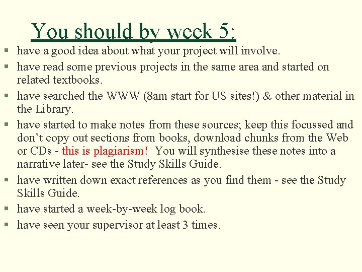 You should by week 5: § have a good idea about what your project