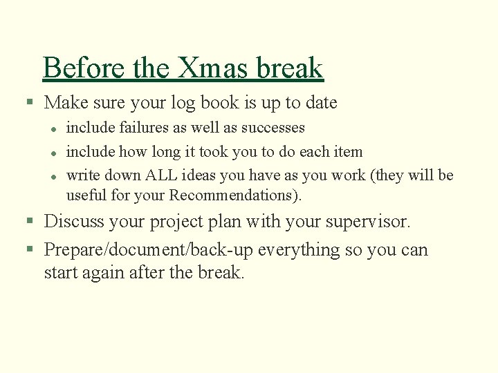 Before the Xmas break § Make sure your log book is up to date