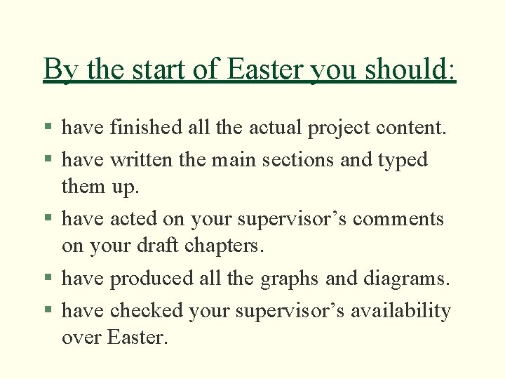 By the start of Easter you should: § have finished all the actual project