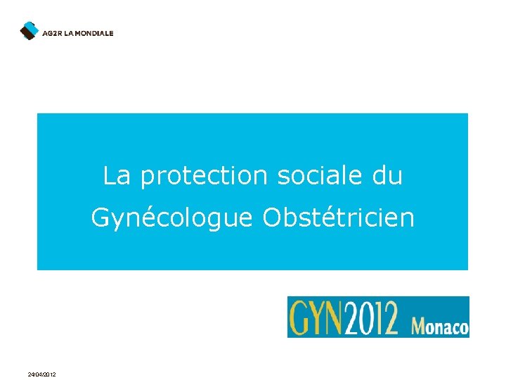 La protection sociale du Gynécologue Obstétricien 24/04/2012 