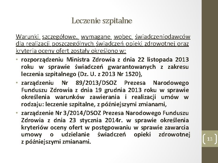 Leczenie szpitalne Warunki szczegółowe, wymagane wobec świadczeniodawców dla realizacji poszczególnych świadczeń opieki zdrowotnej oraz