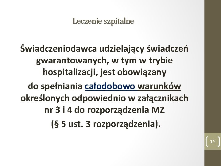 Leczenie szpitalne Świadczeniodawca udzielający świadczeń gwarantowanych, w tym w trybie hospitalizacji, jest obowiązany do