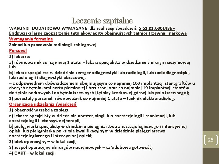 Leczenie szpitalne WARUNKI DODATKOWO WYMAGANE dla realizacji świadczeń: 5. 52. 01. 0001496 - Endowaskularne